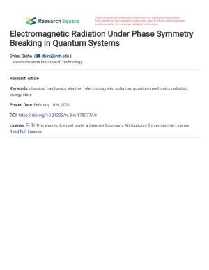 Electromagnetic Radiation Under Phase Symmetry Breaking in Quantum Systems