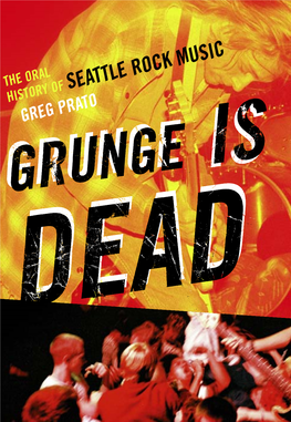 Grunge Is Dead Is an Oral History in the Tradition of Please Kill Me, the Seminal History of Punk