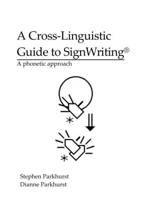 A Cross-Linguistic Guide to Signwriting ® a Phonetic Approach