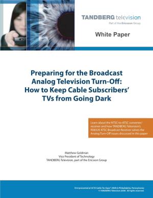 Preparing for the Broadcast Analog Television Turn-Off: How to Keep Cable Subscribers’ Tvs from Going Dark