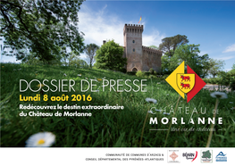 DOSSIER DE PRESSE Lundi 8 Août 2016 Redécouvrez Le Destin Extraordinaire Du Château De Morlanne