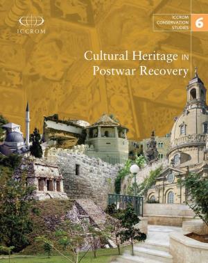 Cultural Heritage in Postwar Recovery ICCROM Conservation Studies 6