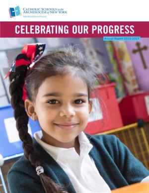 CELEBRATING OUR PROGRESS Annual Report 2016-2017 3 JANUARY 2018 Office of the Cardinal MONTH of the HOLY NAME of JESUS 1011 First Avenue New York, NY 10022