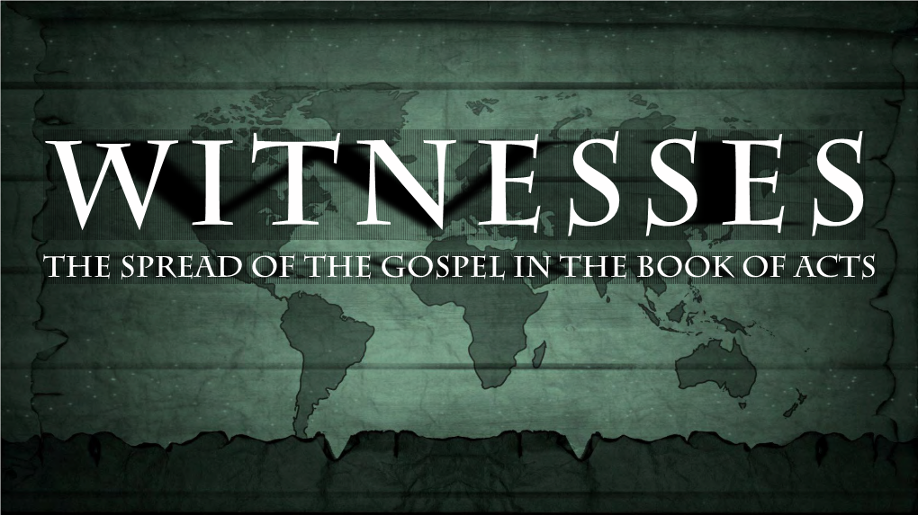 THE SPREAD of the Gospel in the BOOK of ACTS WELCOME to FELLOWSHIP PRAYER REQUESTS PRAYER TEAM