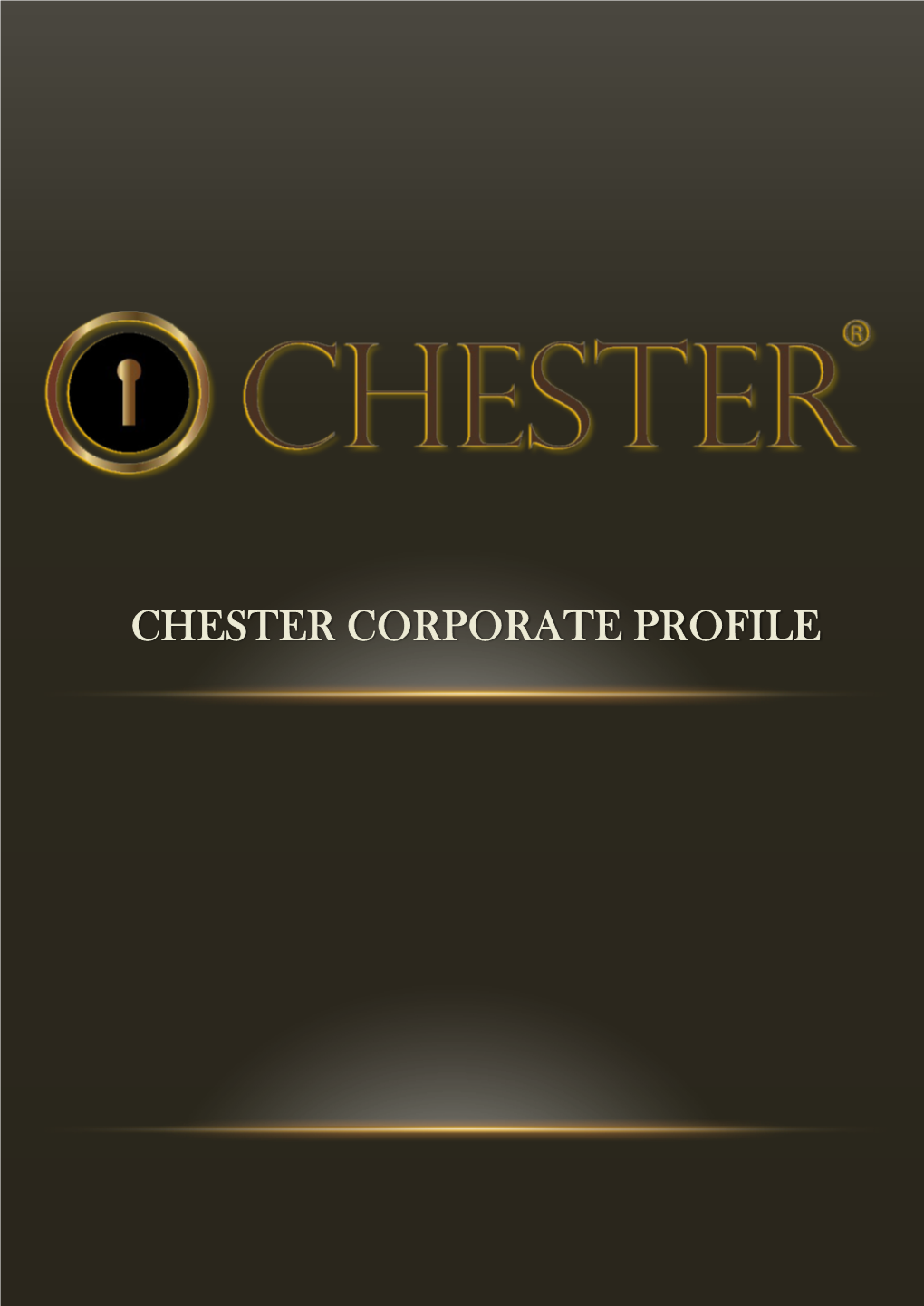 CHESTER CORPORATE PROFILE Who We Are