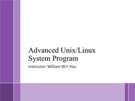 Advanced Unix/Linux System Program Instructor: William W.Y