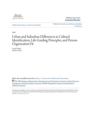 Urban and Suburban Differences in Cultural Identification, Life-Guiding Principles, and Person- Organization Fit Joseph Edigin Walden University