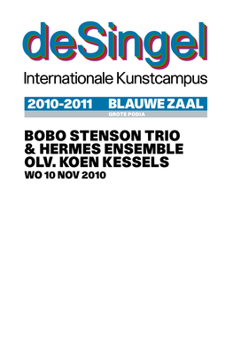 BOBO STENSON TRIO Tickets@Desingel.Be & HERMES ENSEMBLE T +32 (0)3 248 28 28 F +32 (0)3 248 28 00 OLV