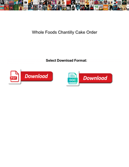 Whole Foods Chantilly Cake Order