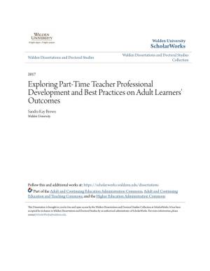 Exploring Part-Time Teacher Professional Development and Best Practices on Adult Learners' Outcomes Sandra Kay Brown Walden University