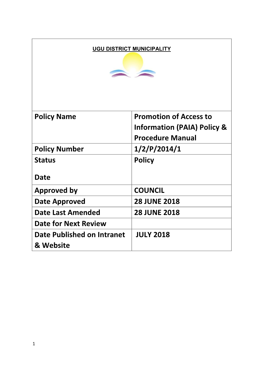 Policy Name Promotion of Access to Information (PAIA) Policy & Procedure Manual Policy Number 1/2/P/2014/1 Status Policy