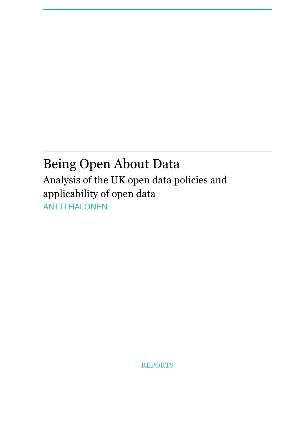 Being Open About Data Analysis of the UK Open Data Policies and Applicability of Open Data ANTTI HALONEN