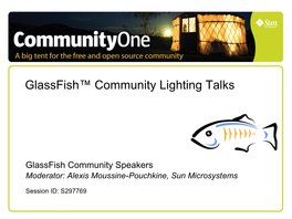 Glassfish™ Community Lighting Talks