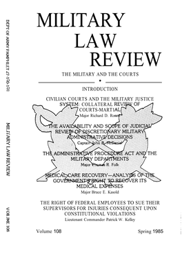 MILITARY LAW REVIEW the MILITARY and the COURTS R 0 0 0 W 0 00 INTRODUCTION CIVILIAN COURTS and the MILITARY JUSTICE : COLLATERAL COURTS-MART1 Major Richard D