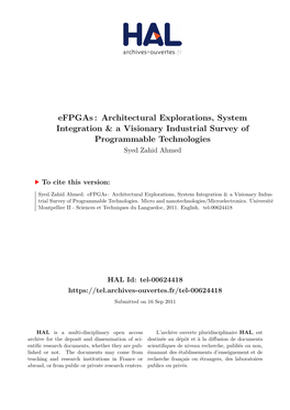 Efpgas : Architectural Explorations, System Integration & a Visionary Industrial Survey of Programmable Technologies Syed Zahid Ahmed