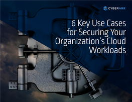 6 Key Use Cases for Securing Your Organization's Cloud Workloads