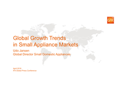 Global Growth Trends in Small Appliance Markets Udo Jansen Global Director Small Domestic Appliances