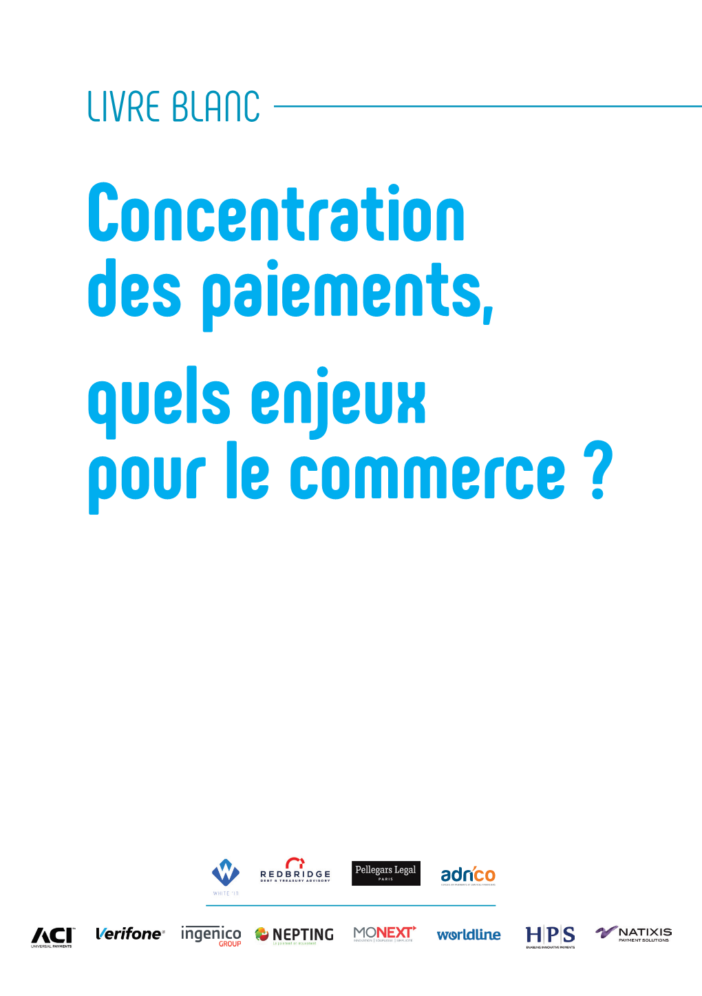 Livre Blanc Concentration Des Paiements, Quels Enjeux Pour Le Commerce ? REMERCIEMENTS