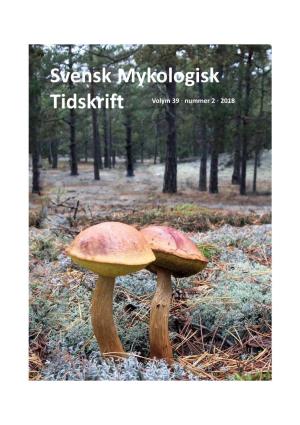 Svensk Mykologisk Tidskrift Volym 39 · Nummer 2 · 2018 Svensk Mykologisk Tidskrift �������������������7