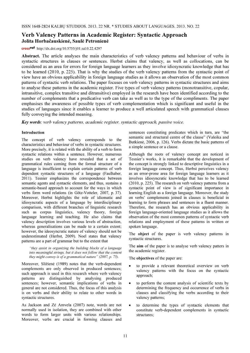 Verb Valency Patterns in Academic Register: Syntactic Approach Jolita Horbačauskienė, Saulė Petronienė Abstract