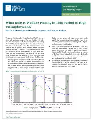 What Role Is Welfare Playing in This Period of High Unemployment? Sheila Zedlewski and Pamela Loprest with Erika Huber
