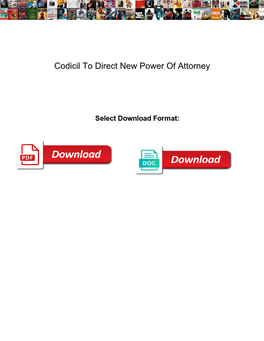 Codicil to Direct New Power of Attorney