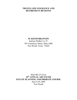 TRUSTS, LIFE INSURANCE and RETIREMENT BENEFITS M. KEITH BRANYON Jackson Walker L.L.P. 301 Commerce Street, Suite 2400 Fort Worth