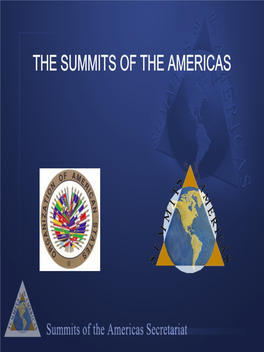 THE SUMMITS of the AMERICAS Some Considerations • Summits of the Americas – Definition and History