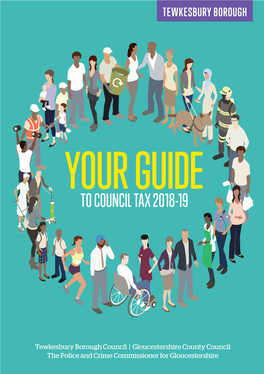 Tewkesbury Borough Council | Gloucestershire County Council the Police and Crime Commissioner for Gloucestershire YOUR GUIDE to COUNCIL TAX