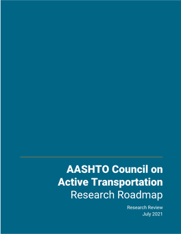 AASHTO Council on Active Transportation Research Roadmap Research Review July 2021