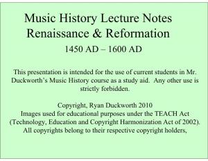 Music History Lecture Notes Renaissance & Reformation 1450 AD – 1600 AD