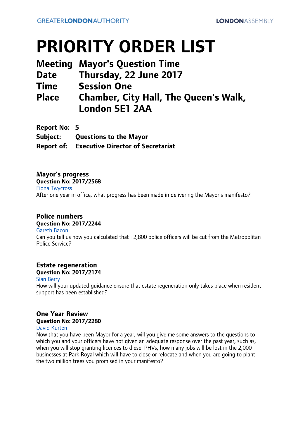 PRIORITY ORDER LIST Meeting Mayor's Question Time Date Thursday, 22 June 2017 Time Session One Place Chamber, City Hall, the Queen's Walk, London SE1 2AA