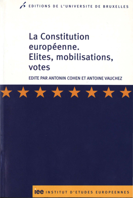 La Constitution Europeenne. Elites, Mobilisations, Votes
