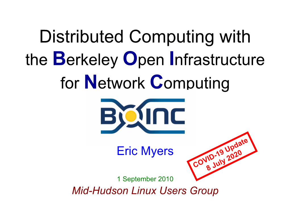 Distributed Computing with the Berkeley Open Infrastructure for Network Computing BOINC