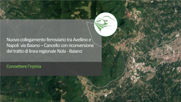 Nuovo Collegamento Ferroviario Tra Avellino E Napoli Via Baiano –Cancello Con Riconversione Del Tratto Di Linea Regionale Nola -Baiano