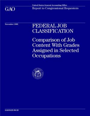 GGD-96-20 Federal Job Classification: Comparison of Job Content with Grades Assigned in Selected Occupations