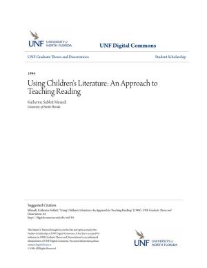 Using Children's Literature: an Approach to Teaching Reading Katherine Sublett Inm Ardi University of North Florida