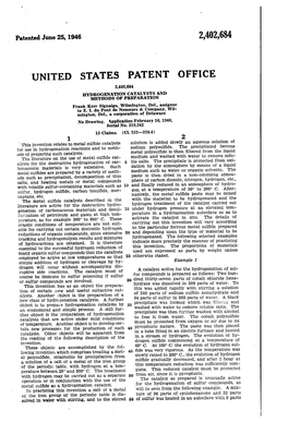 UNITED STATES PATENT OFFICE 2,402,684 HYDROGENATION CATALYSTS and METHODS of PRE PARATION Frank Kerr Signalgo, Wilmington, Del, Assignor to E