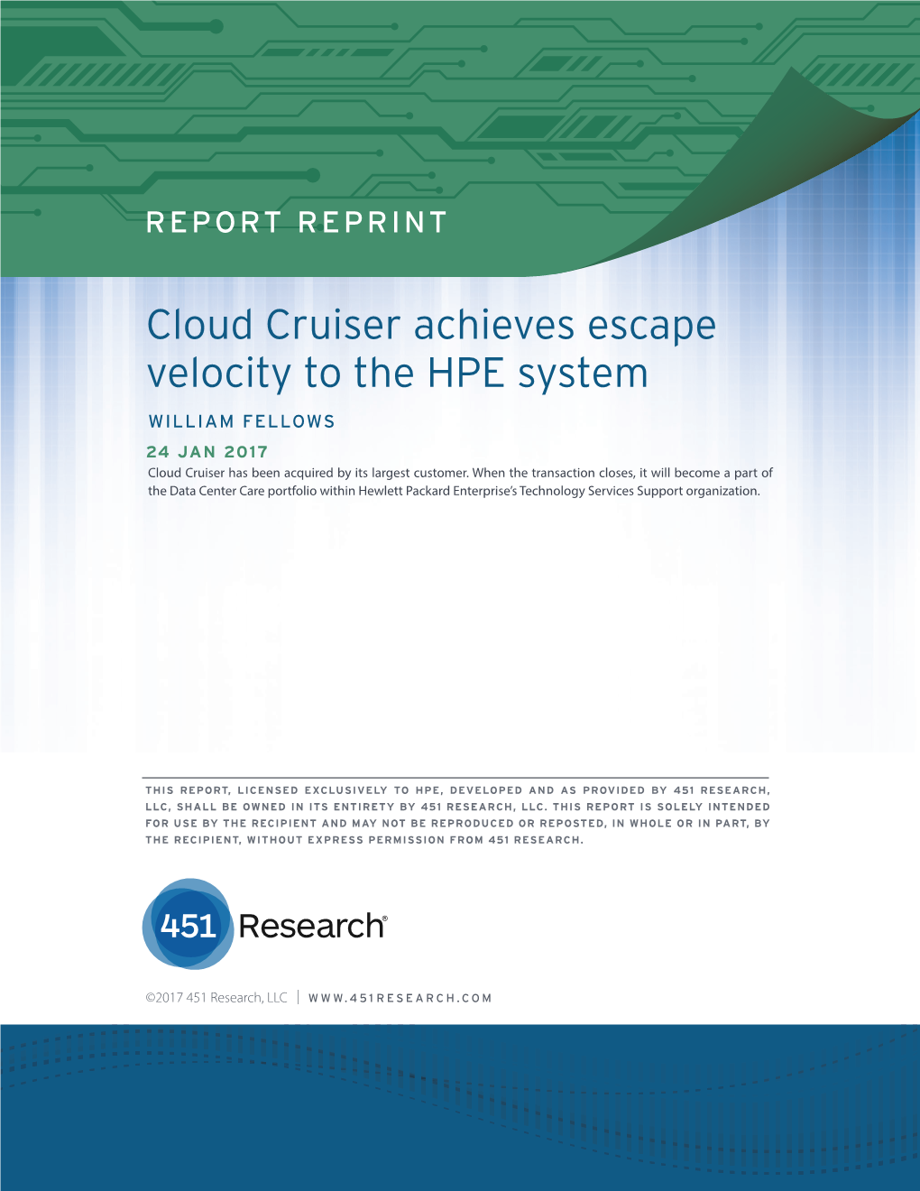Cloud Cruiser Achieves Escape Velocity to the HPE System WILLIAM FELLOWS 24 JAN 2017 Cloud Cruiser Has Been Acquired by Its Largest Customer