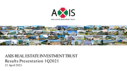 AXIS REAL ESTATE INVESTMENT TRUST Results Presentation 1Q2021 21 April 2021 PORTFOLIO FINANCIAL STOCK HIGHLIGHTS OVERVIEW OVERVIEW INFORMATION