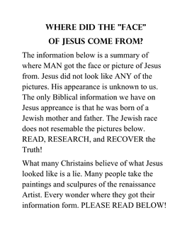 Where Did the "Face" of Jesus Come From? the Information Below Is a Summary of Where MAN Got the Face Or Picture of Jesus From