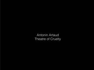 Antonin Artaud Theatre of Cruelty Antonin Artaud 1896-1948