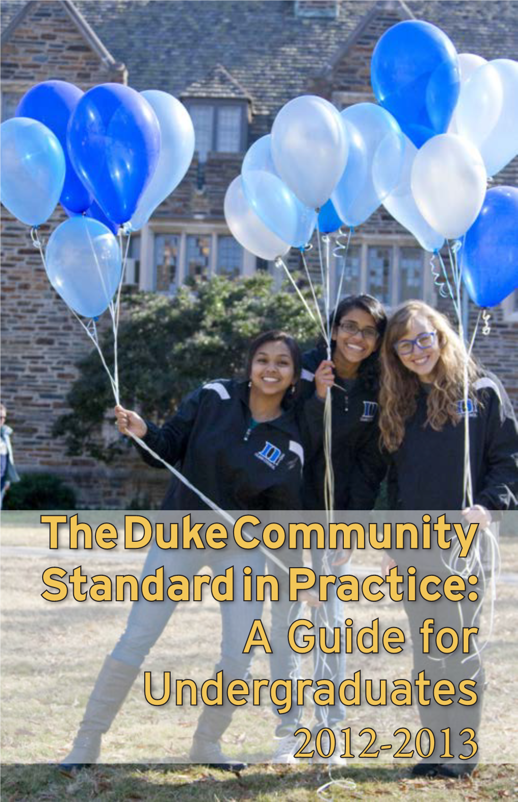 The Duke Community Standard in Practice: a Guide for Undergraduates
