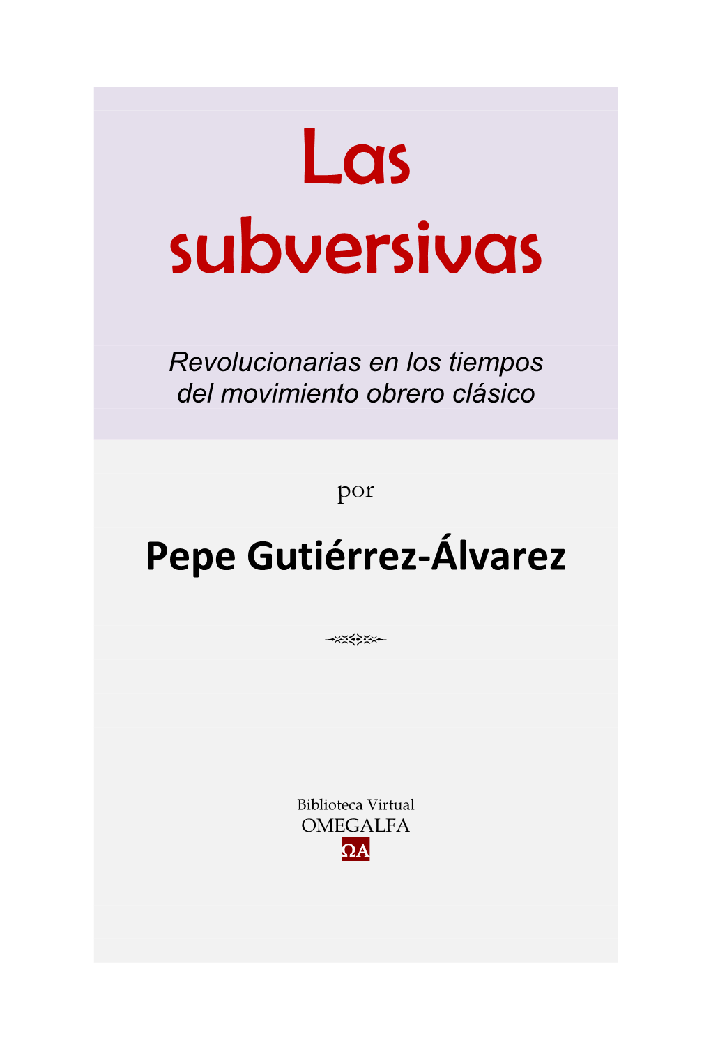 Las Subversivas -Revolucionarias En Los Tiempos Del Movimiento Obrero Clásico