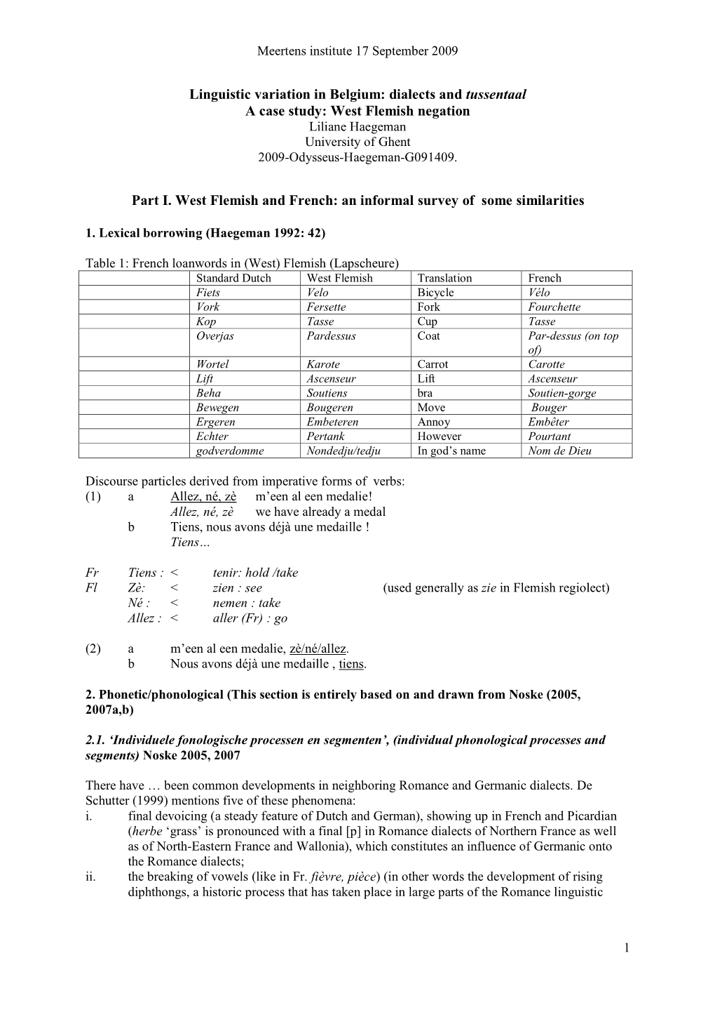 Dialects and Tussentaal a Case Study: West Flemish Negation Liliane Haegeman University of Ghent 2009-Odysseus-Haegeman-G091409