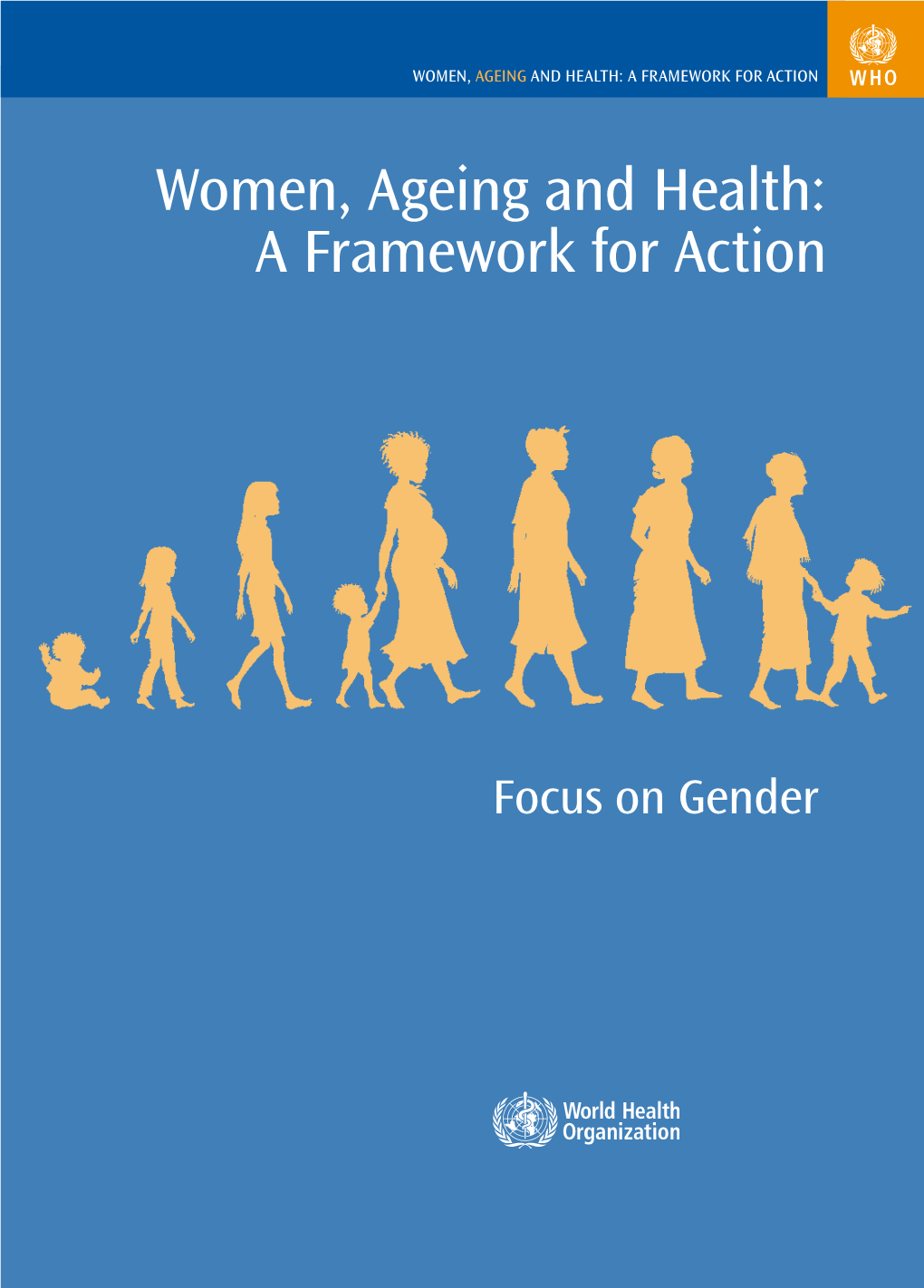 Women, Ageing and Health : a Framework for Action : Focus on Gender