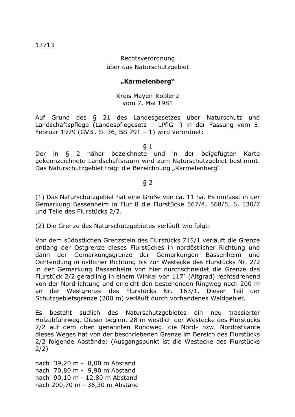 13713 Rechtsverordnung Über Das Naturschutzgebiet „Karmelenberg“ Kreis Mayen-Koblenz Vom 7. Mai 1981 Auf Grund Des § 21 D