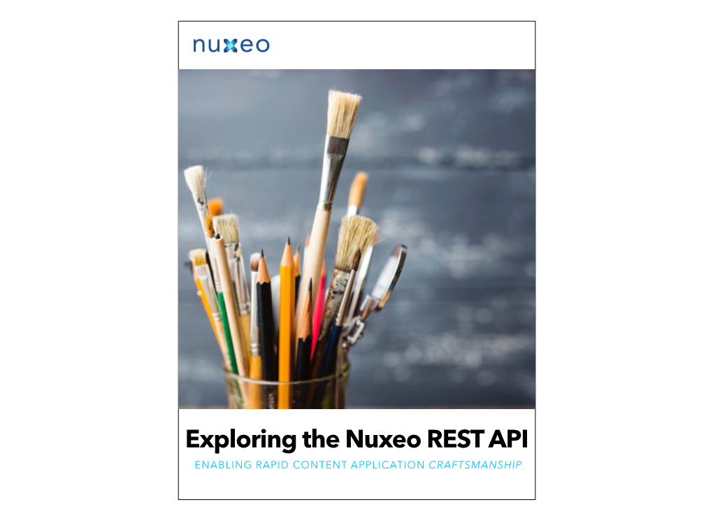 Exploring the Nuxeo REST API ENABLING RAPID CONTENT APPLICATION CRAFTSMANSHIP CHAPTER 1 the Nuxeo REST API