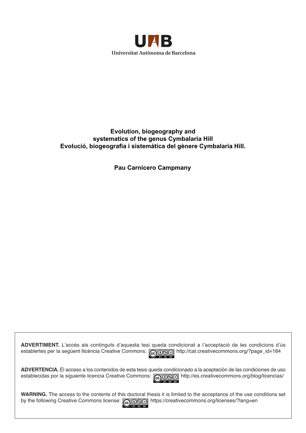 Evolution, Biogeography and Systematics of the Genus Cymbalaria Hill Evolució, Biogeografia I Sistemàtica Del Gènere Cymbalaria Hill Ph.D