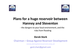 Plans for a Huge Reservoir Between Hanney and Steventon - the Dangers to Your Local Environment, and the Risks from Flooding